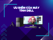 Ưu nhược điểm của máy tính Dell